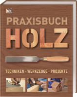 Praxisbuch Holz | Dorling Kindersley Vlg.