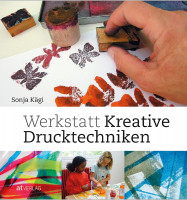 Werkstatt Kreative Drucktechniken (Sonja Kägi) | AT Vlg. 