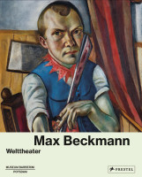 Max Beckmann – Welttheater (Eva Fischer-Hausdorf, Ortrud Westheider (Hrsg.)) | Prestel Vlg.