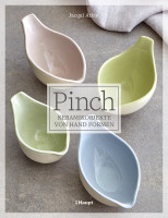 Pinch - Keramikobjekte von Hand formen (Jacqui Atkin) | Haupt Vlg.