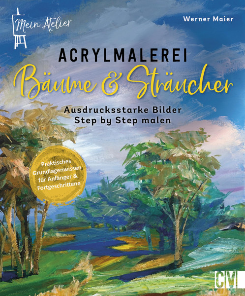 Christophorus Verlag Mein Atelier Acrylmalerei Bäume & Sträucher