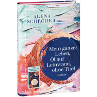 Mein ganzes Leben, Öl auf Leinwand | Aline Schröder | dtv 2026