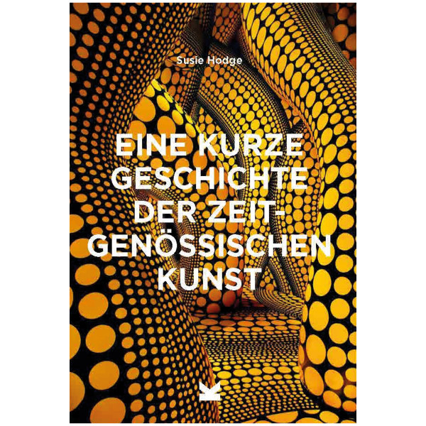 Laurence King Verlag Eine kurze Geschichte der zeitgenössischen Kunst