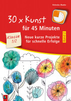 30 x Kunst für 45 Minuten, Klasse 1/2 – Band 2 (Rebecka Wanke) | Verlag an der Ruhr