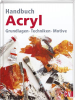 Handbuch Acryl. Grundlagen, Techniken, Motive | Christophorus Vlg.
