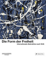 Die Form der Freiheit (Ortrud Westheider, Michael Philipp, Daniel Zamani (Hrsg.)) | Prestel Vlg.