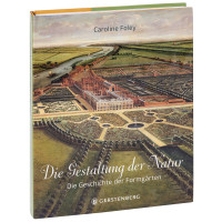Die Gestaltung der Natur – Die Geschichte der Formgärten (Caroline Foley) | Gerstenberg Vlg.