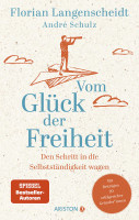 Vom Glück der Freiheit (Florian Langenscheidt, André Schulz) | Ariston Vlg.