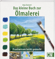 Das kleine Buch zur Ölmalerei (Anja Gensert) | Christophorus Vlg.