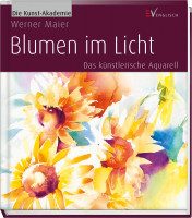 Blumen im Licht – Das künstlerische Aquarell (Werner Maier) | Englisch Vlg.