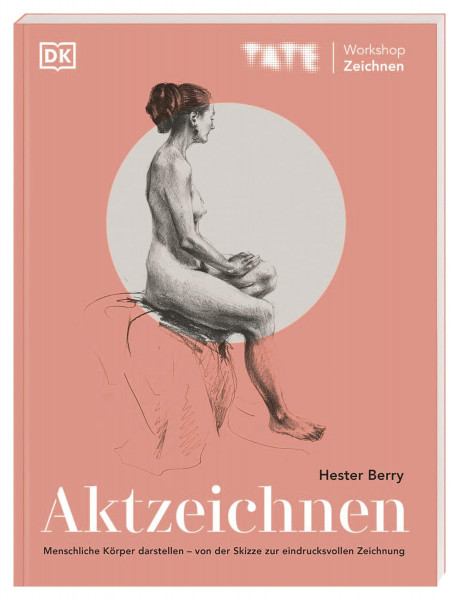 Dorling Kindersley Verlag TATE Workshop Zeichnen: Aktzeichnen