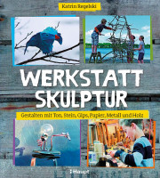 Werkstatt Skulptur (Katrin Regelski) | Haupt Vlg.