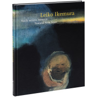 Leiko Ikemura, Nach neuen Meeren | Anita Haldemann | Prestel 2019