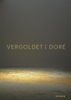 Doré | Vergoldet | Gilded (Karin Scheel, Vincent Lieber (Hrsg.)) | Kerber Vlg.