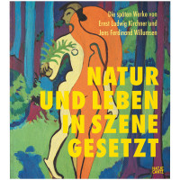 Natur und Leben in Szene gesetzt | Ernst Ludwig Kirchner und Jens Ferdinand Willumsen | Hatje Cantz 2020