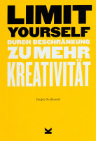 Limit Yourself – Durch Begrenzung zu mehr Kreativität (Ralph Burkhardt) | Laurence King Vlg.