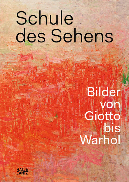 Hatje Cantz Verlag Schule des Sehens: Bilder von Giotto bis Warhol