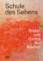 Schule des Sehens: Bilder von Giotto bis Warhol (Patrick de Rynck, Jon Thompson) | Hatje Cantz Vlg. 
