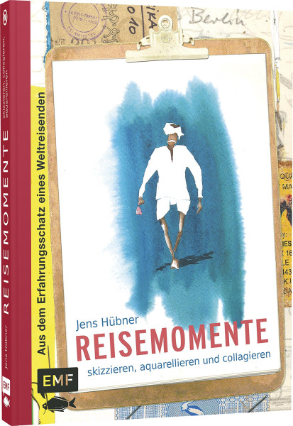 Edition Michael Fischer Reisemomente skizzieren, aquarellieren und collagieren