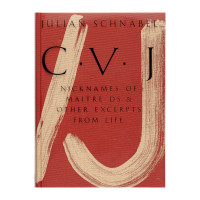 Julian Schnabel: CVJ - Nicknames of Maitre D's & Other Excerpts from Life | Hatje Cantz Vlg.
