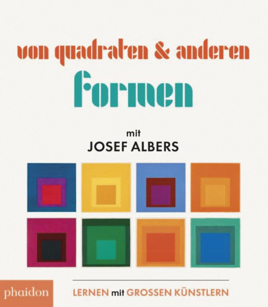 Phaidon Verlag Von Quadraten und anderen Formen mit Josef Albers