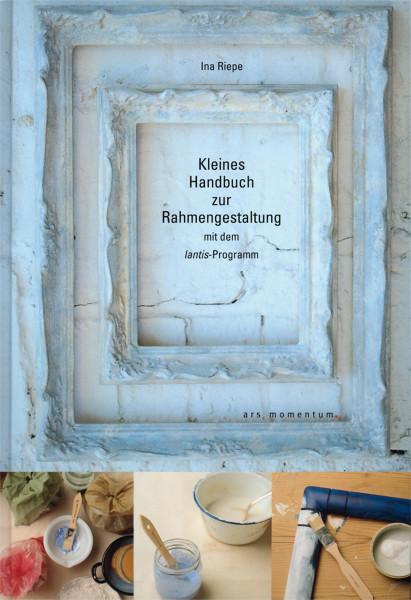Ars Momentum Kunstverlag Kleines Handbuch zur Rahmen­gestaltung