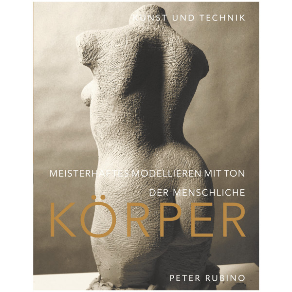 Hanusch Verlag Meisterhaftes Modellieren mit Ton – der menschliche Körper