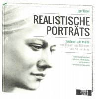 Realistische Porträts zeichnen und malen (Igor Oster) | Edition Michael Fischer