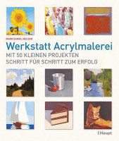 Werkstatt Acrylmalerei (Nelson, Mark Daniel) | Haupt Verlag